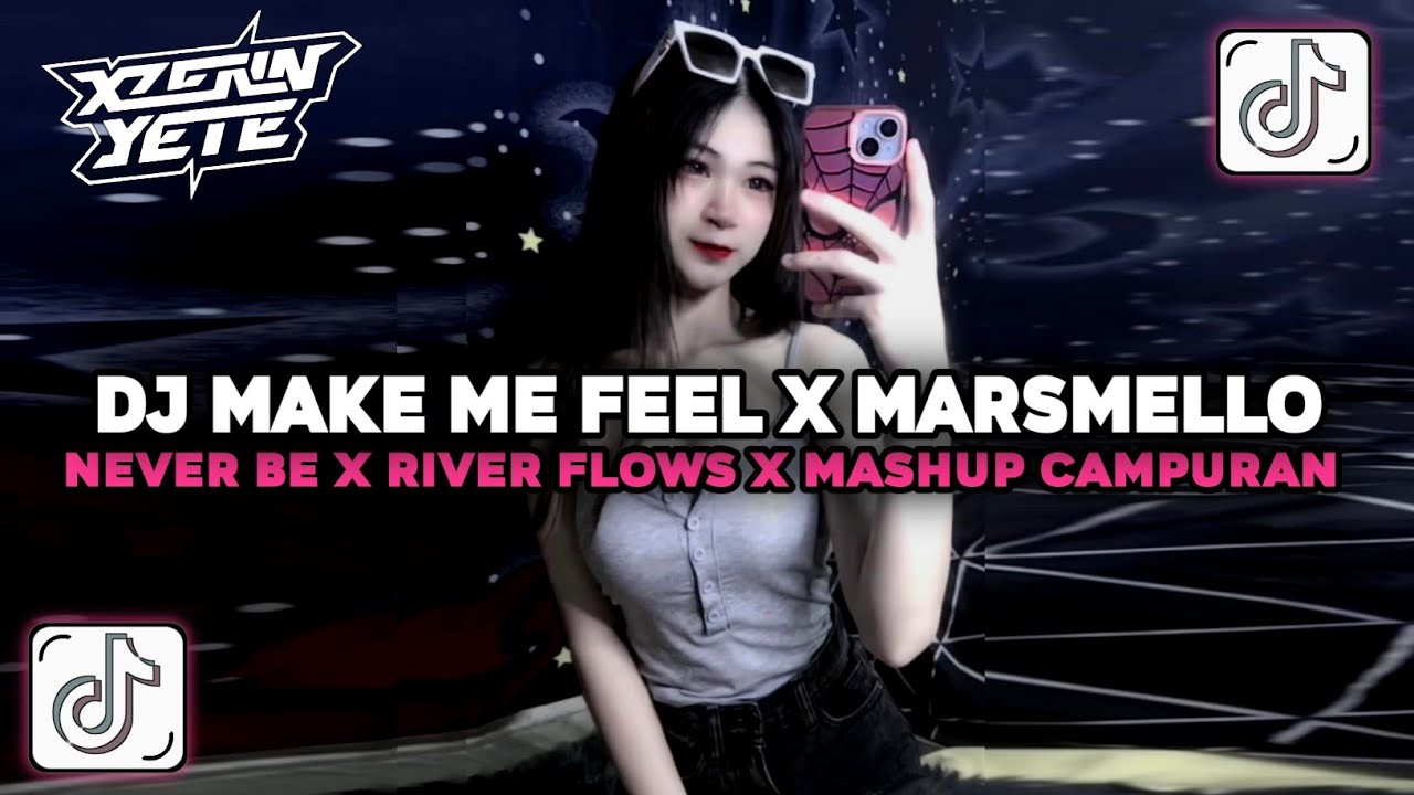 DJ MAKE ME FEEL X MARSMELLO X NEVER BE X RIVER FLOWS MELODY MASHUP CAMPURAN BY KHARIS SOPAN