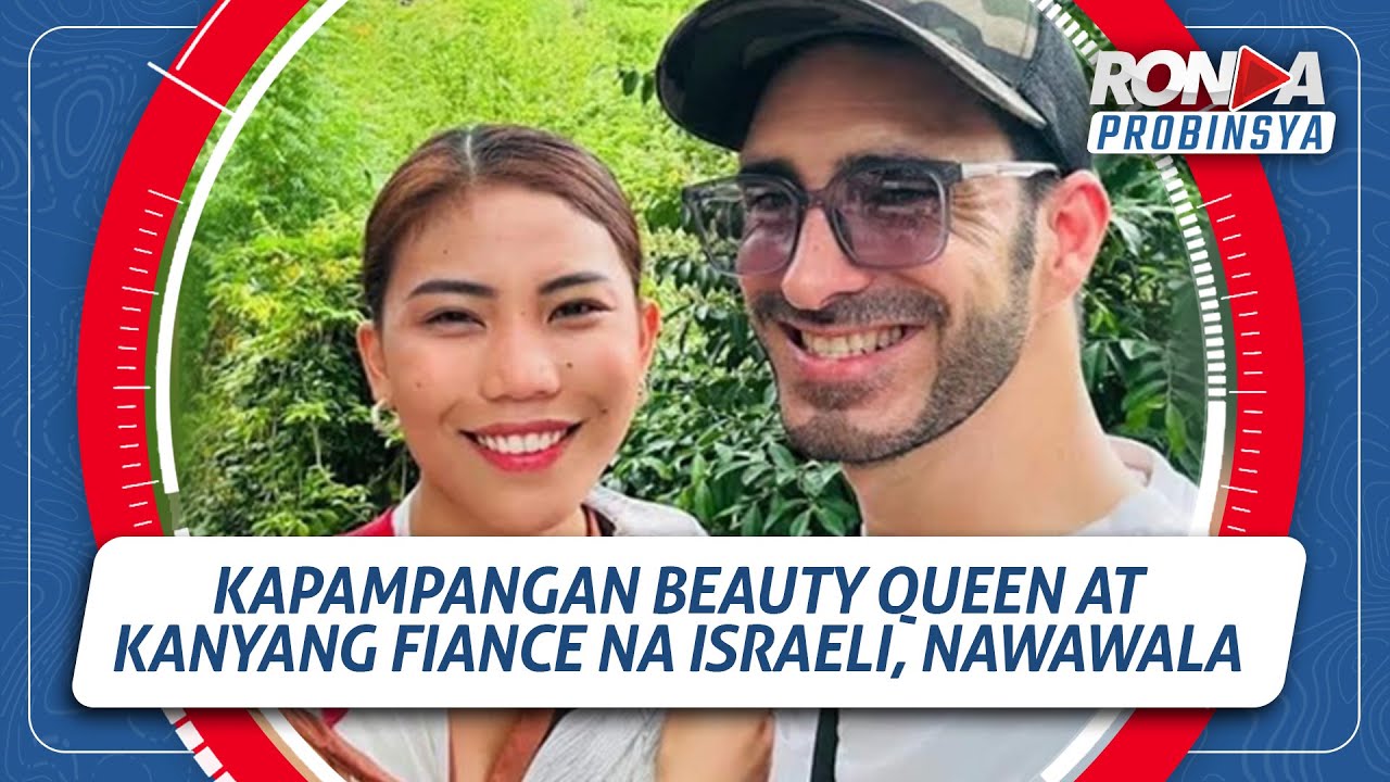 RONDA PROBINSYA: Kapampangan Beauty Queen at fiance niyang Israeli, nawawala