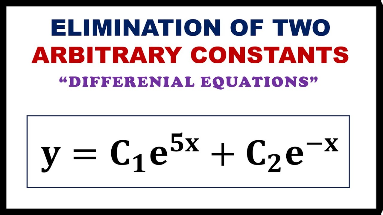 ELIMINATION OF TWO ARBITRARY CONSTANTS || DIFFERENTIAL EQUATIONS