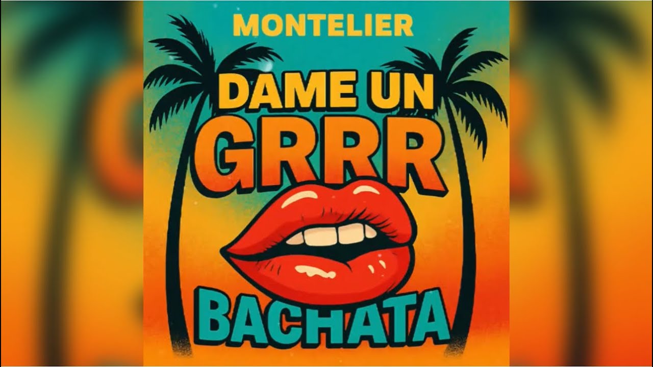 GRRR BACHATA REMIX | Montelier - Dame un Grrr Versión