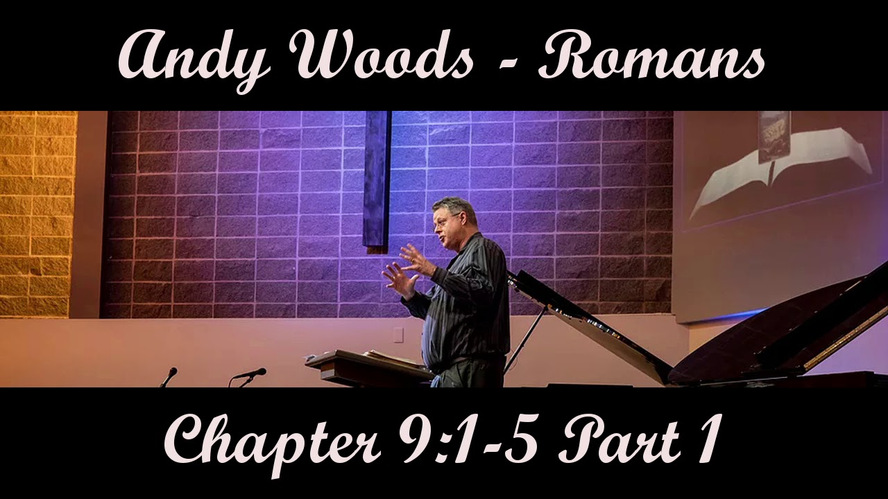 Andy Woods - Romans 9:1-5 Part 1