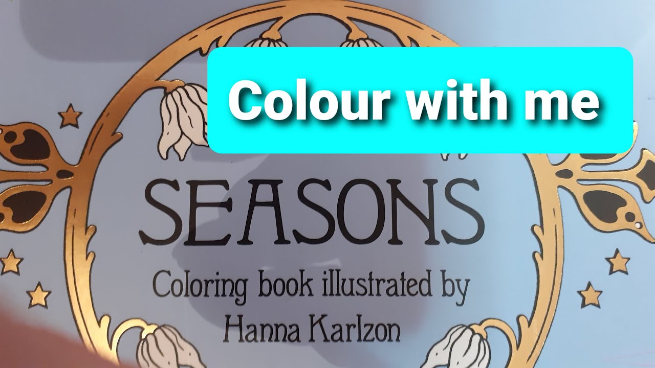 Colour with me in Hanna Karlzon's 'Seasons' -Adult colouring