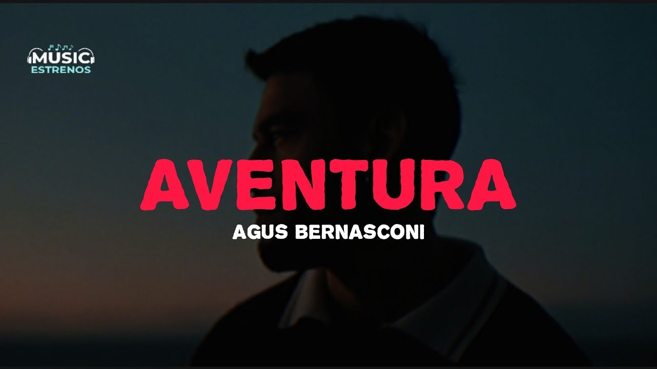 Agus Bernasconi - Aventura (Letra/Lyric)