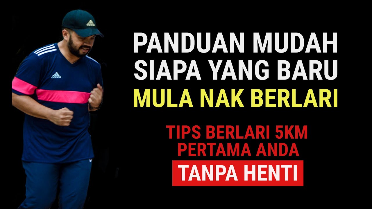 Panduan Mudah Siapa yang Baru Mula Nak Berlari | Tips Berlari 5km Pertama Anda (Non-Stop)