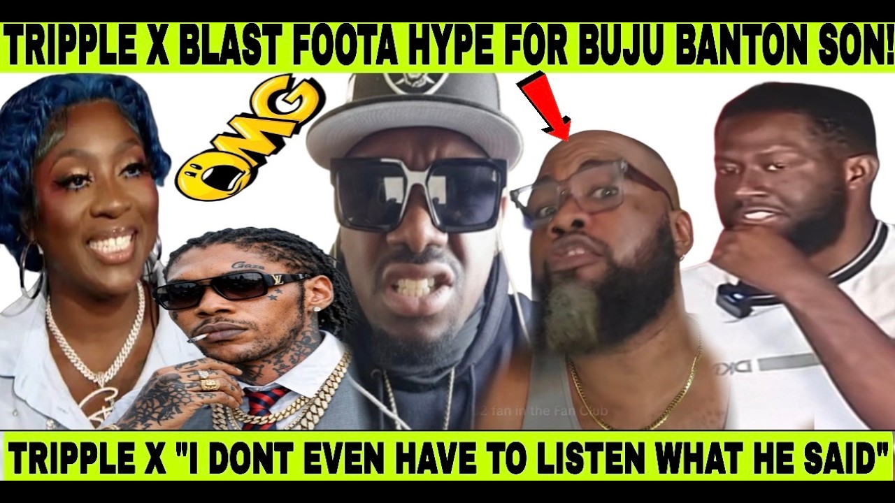 LOOK! TRIPPLE X DISS FOOTA HYPE FOR BUJU BANTON SON FISH TALK! SPICE DISMISS BEENIE MAN FOR KARTEL