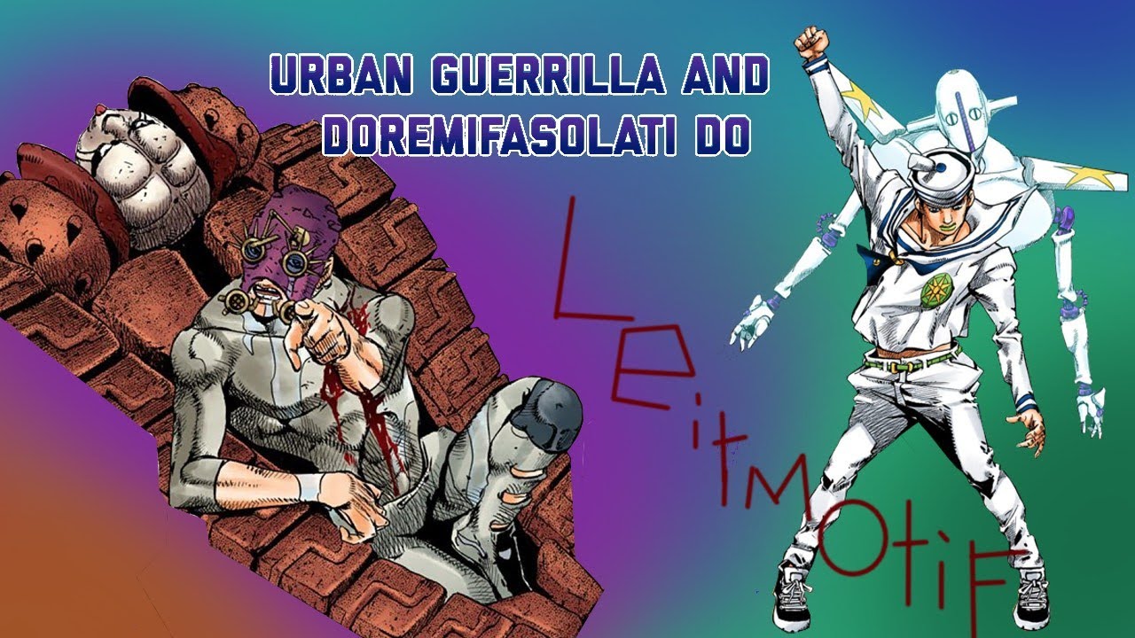 Urban gorilla and DoRemi Faso-Lati  Do Leitmotif (JoJo part 8)