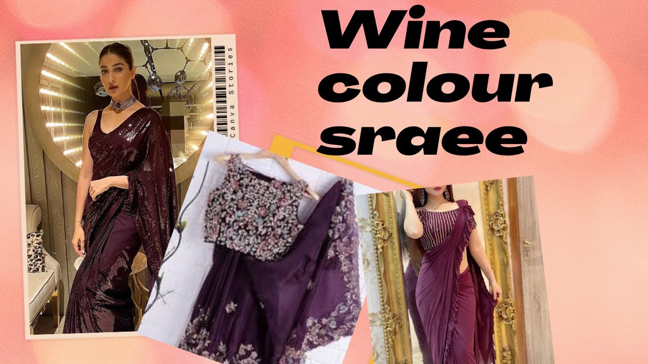 wine Saree, wine colour saree, wine colour saree look, wine saree collection, latest design saree