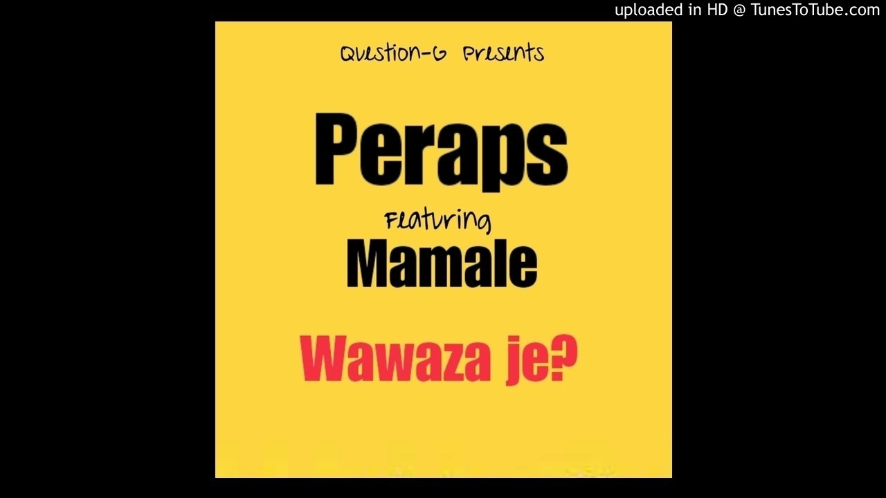 Peraps ft Mamale - Wawaza je (Official Audio)