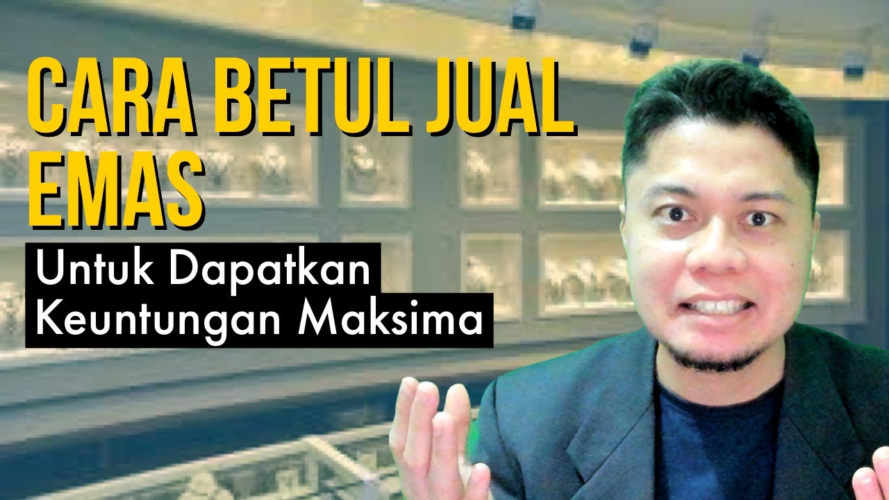 Cara Jual Emas, Dapat Untung Maksimum