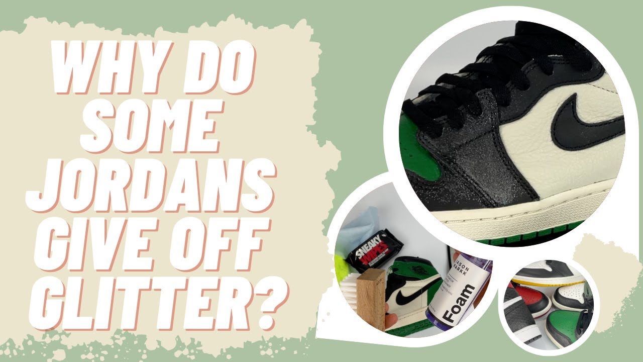 Why do some Jordans give off glitter?
