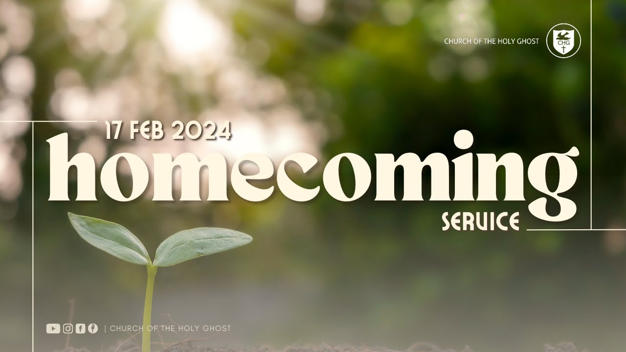 Homecoming Service: 17 February 2024 | Church of the Holy Ghost