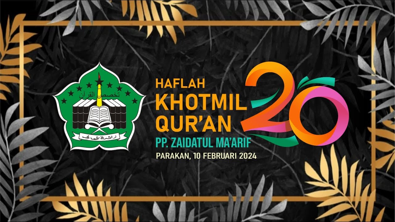 HAFLAH KHOTMIL QUR'AN PONDOK PESANTREN ZAIDATUL MA'ARIF KE - XX PARAKAN TEMANGGUNG 10 FEBRUARI 2024