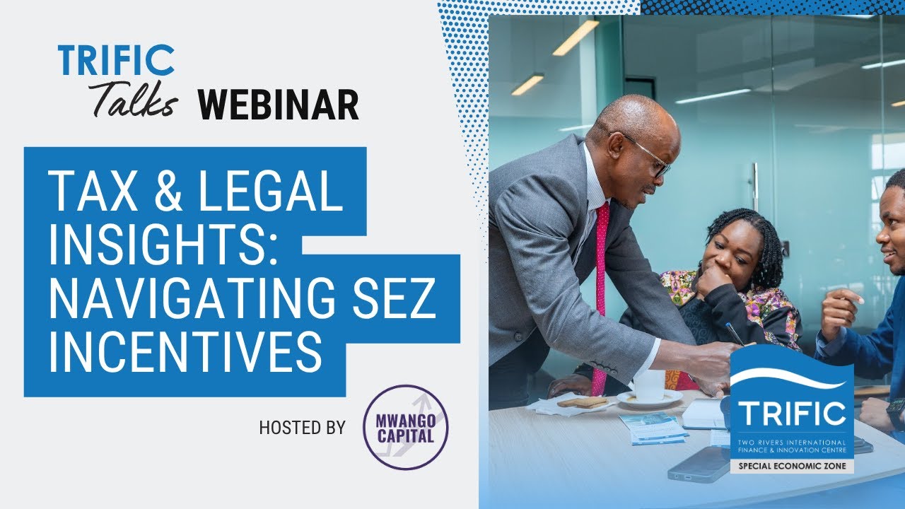 Unlocking Tax and Legal Insights – Navigating the Kenya Special Economic Zone at TRIFIC SEZ