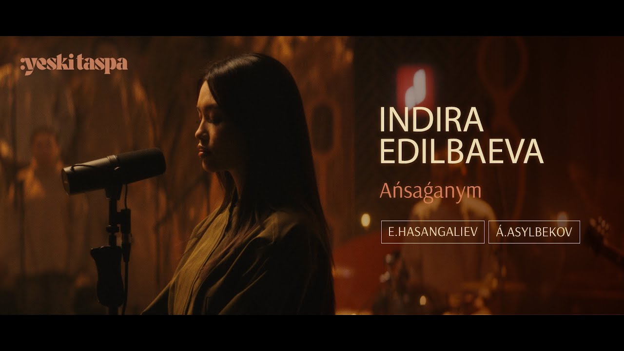 Indira Edilbaeva | Ańsaǵanym | Yeski Taspa