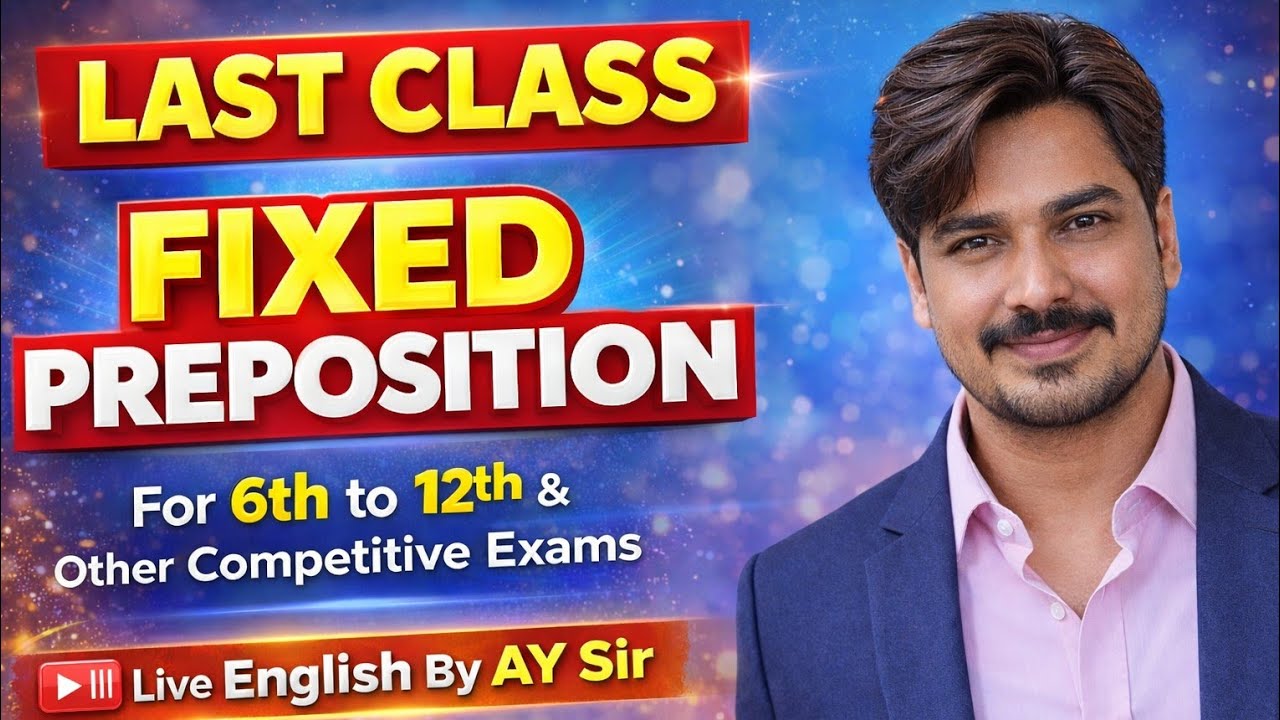   Last classFixed preposition English by AY Sir  for 6th to 12th & other competitive exams 