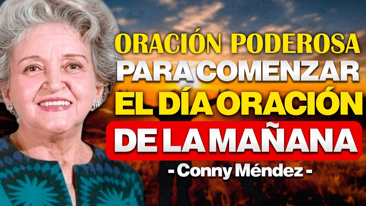 La Oración Más Poderosa para Comenzar Tu Día y Permitir que DIOS Guíe Cada Paso de ti – CONNY MÉNDEZ