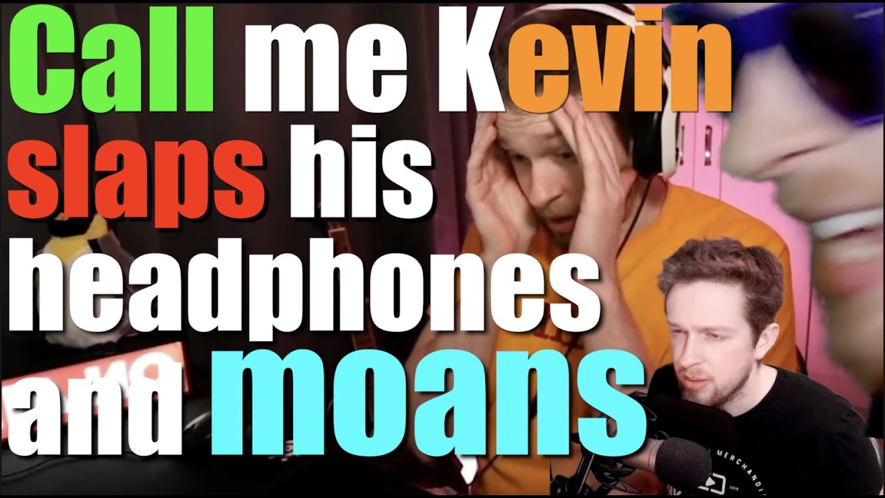Call Me Kevin slaps his headphones and moans