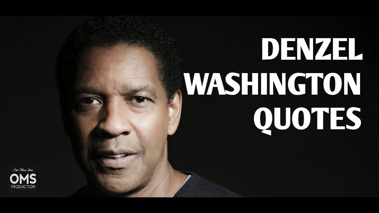 DENZEL WASHINGTON QUOTES. ( KUTIPAN DENZEL WASHINGTON).