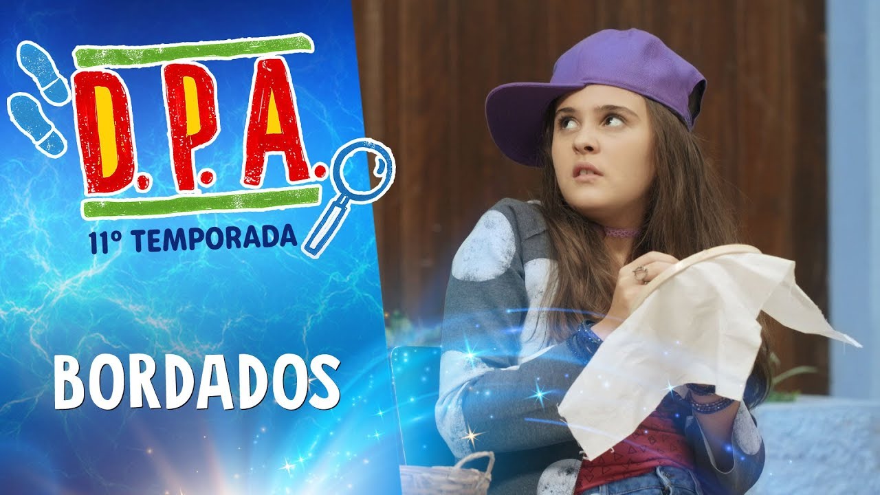 BORDADOS | D.P.A. | 11ª TEMP. | Mundo Gloob