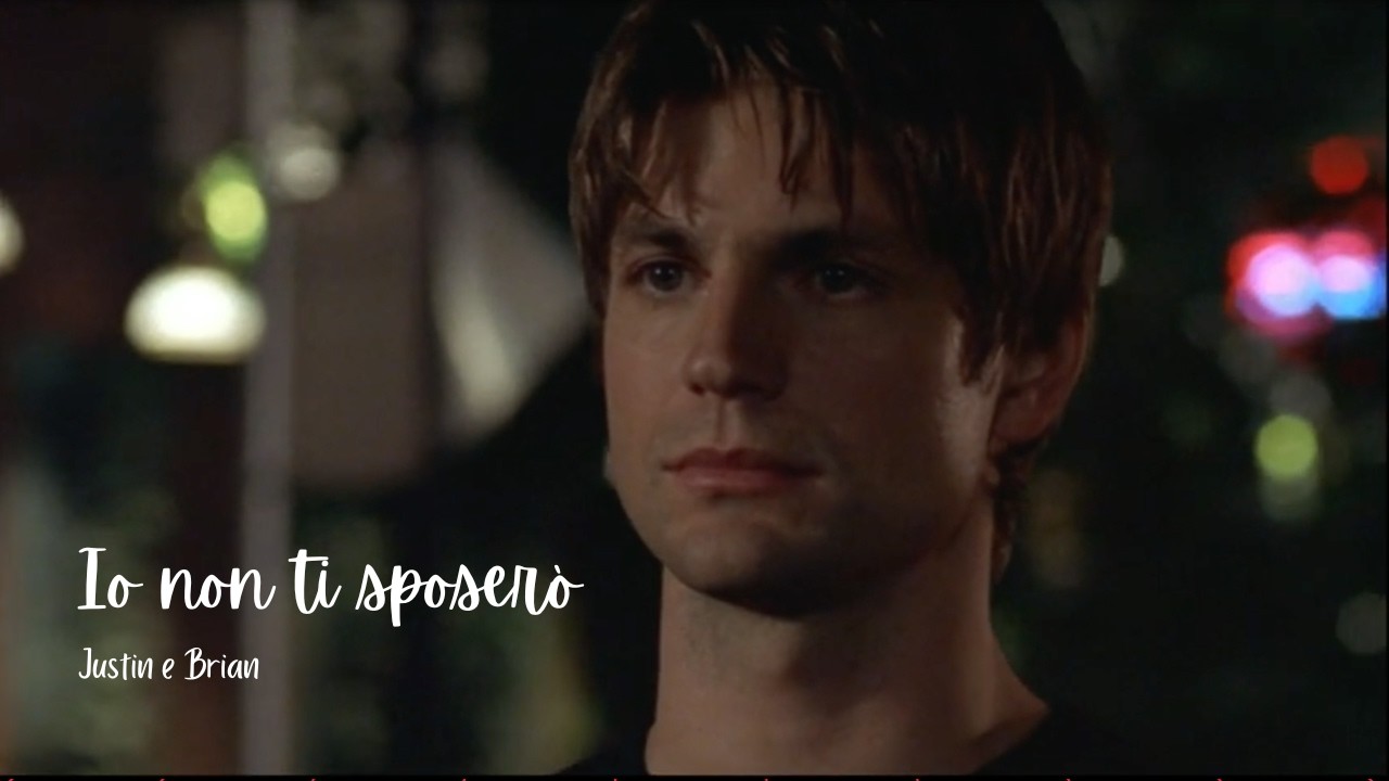 QAF Brian and Justin - Io non ti sposerò