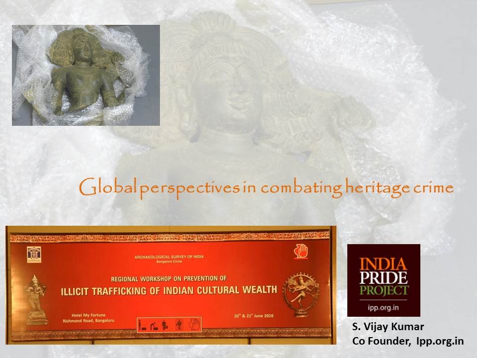 India Pride Project - -Global Perspectives on Combating Heritage Crime. S. Vijay Kumar