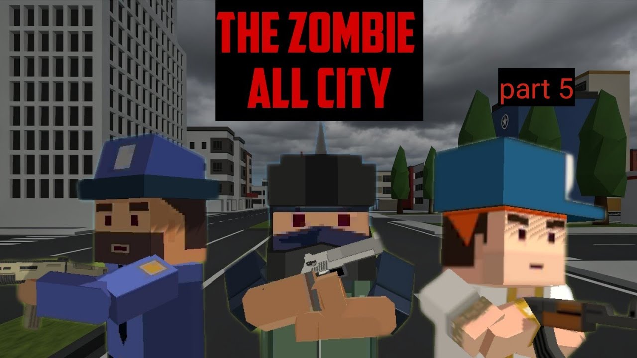 ZOMBIE ALL CITY LAST PART 5