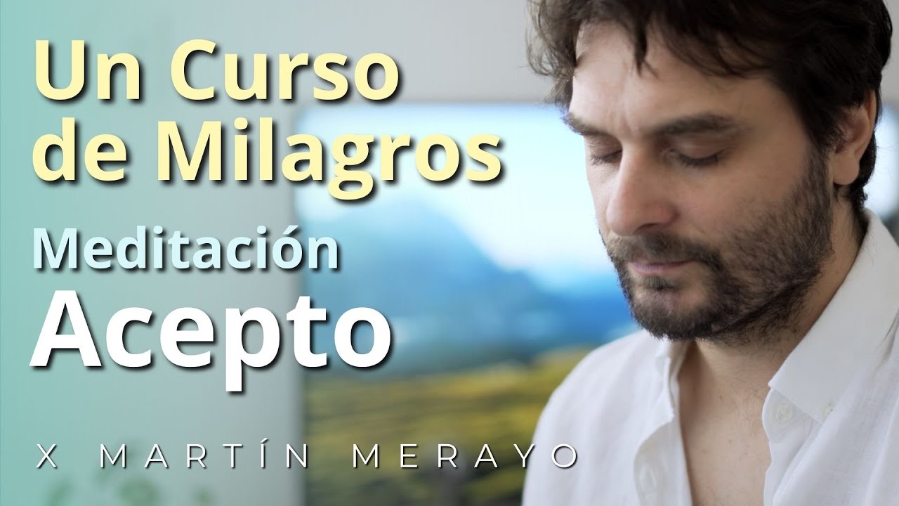 Un Curso de Milagros - Meditación: Acepto