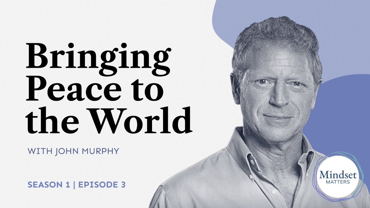 Bringing Peace to the World | Mindset Matters