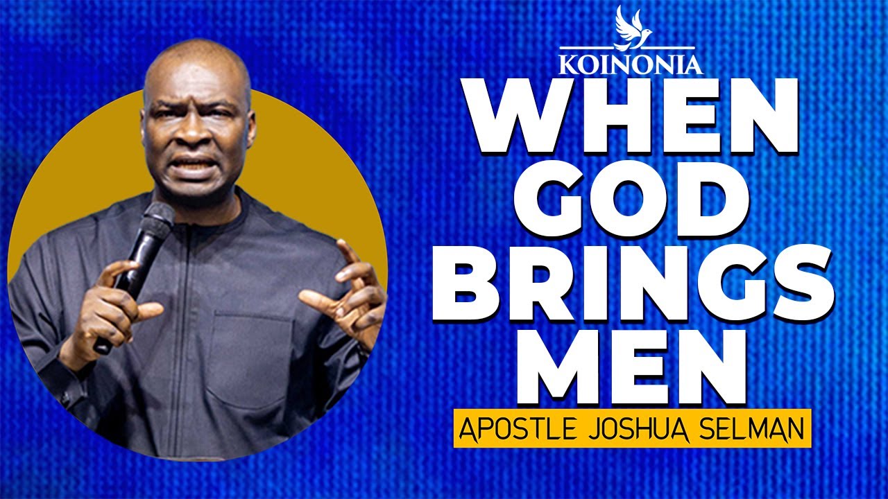 When God Sends Men Your Way | Apostle Joshua Selman