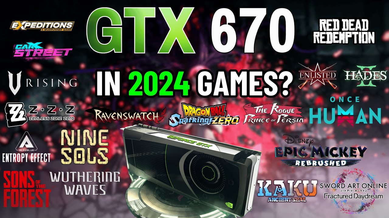 GTX 670 in 2024 - 18 Games Tested in 1080p | Still got it?