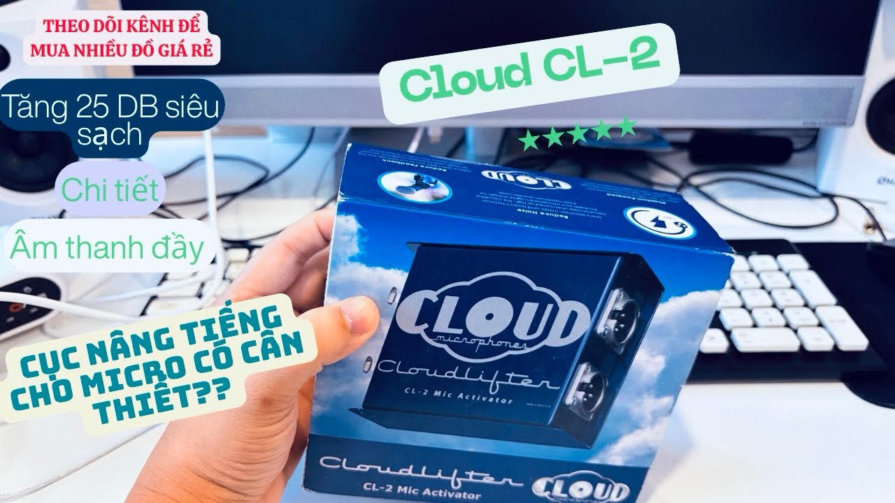 Cục nâng tiếng Cloud có hay như lời đồn? (thanh lý Cloud CL-2 giá 4,5 củ) 