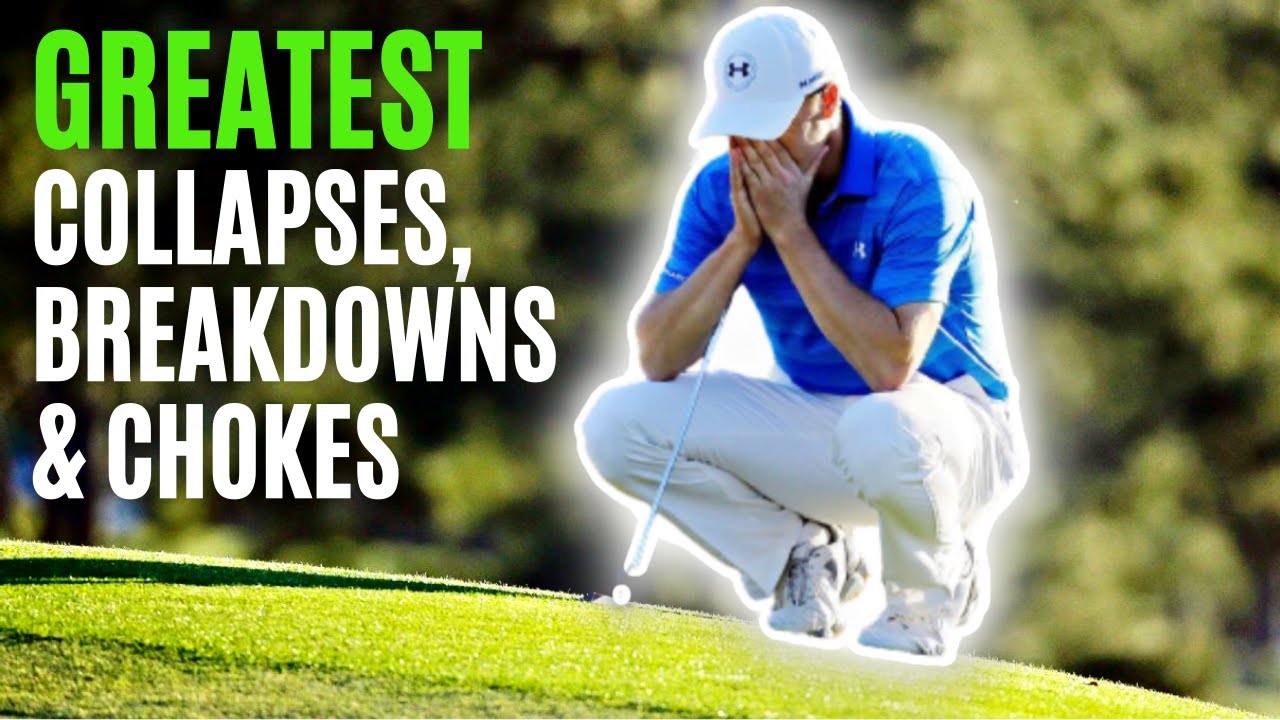 Greatest Golf Collapses, Breakdowns and Chokes of All Time  | 24GOLF