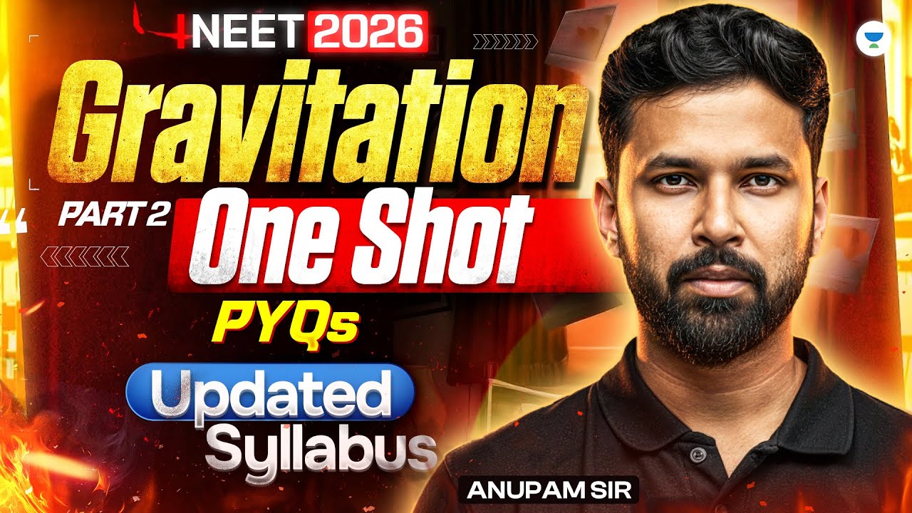 Gravitation One Shot Part 2 for NEET 2026 | Updated Syllabus | Full Concepts + PYQs | Anupam Sir