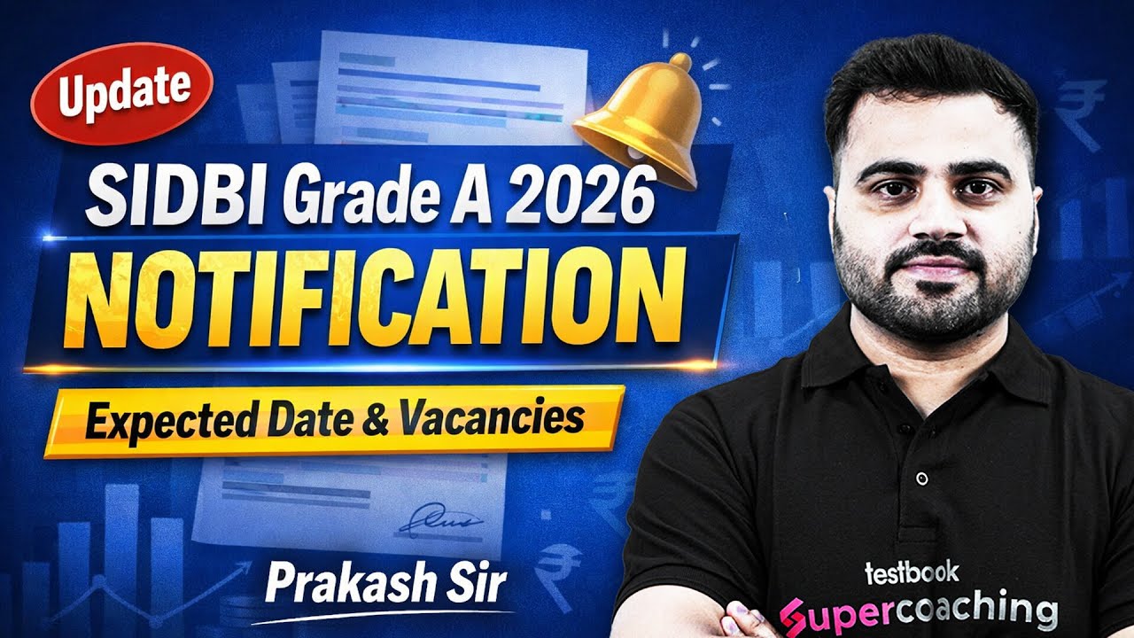 SIDBI Grade A & B 2026 Notification Update | SIDBI Grade A & B Vacancy 2026 Update by Prakash Sir