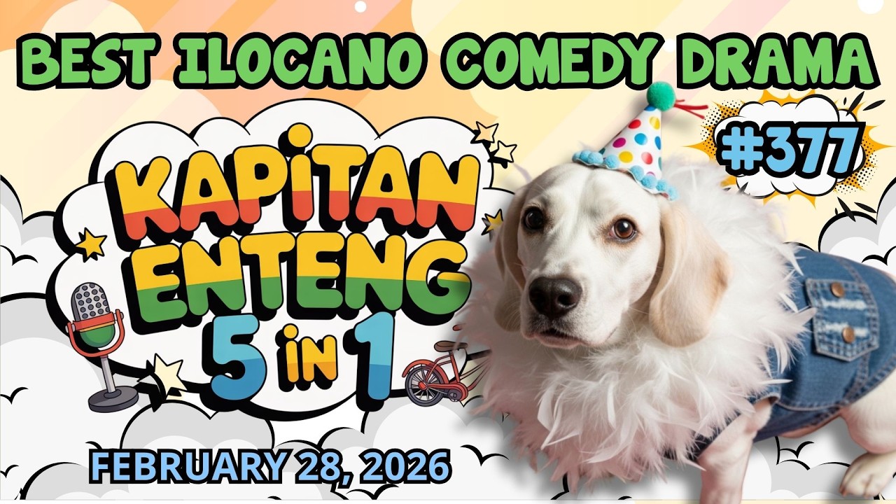 KAPITAN ENTENG SERIES - FEBRUARY 28, 2026 | 5 EPISODE IN 1 | ILOCANO COMEDY DRAMA | NEW UPLOAD 2026