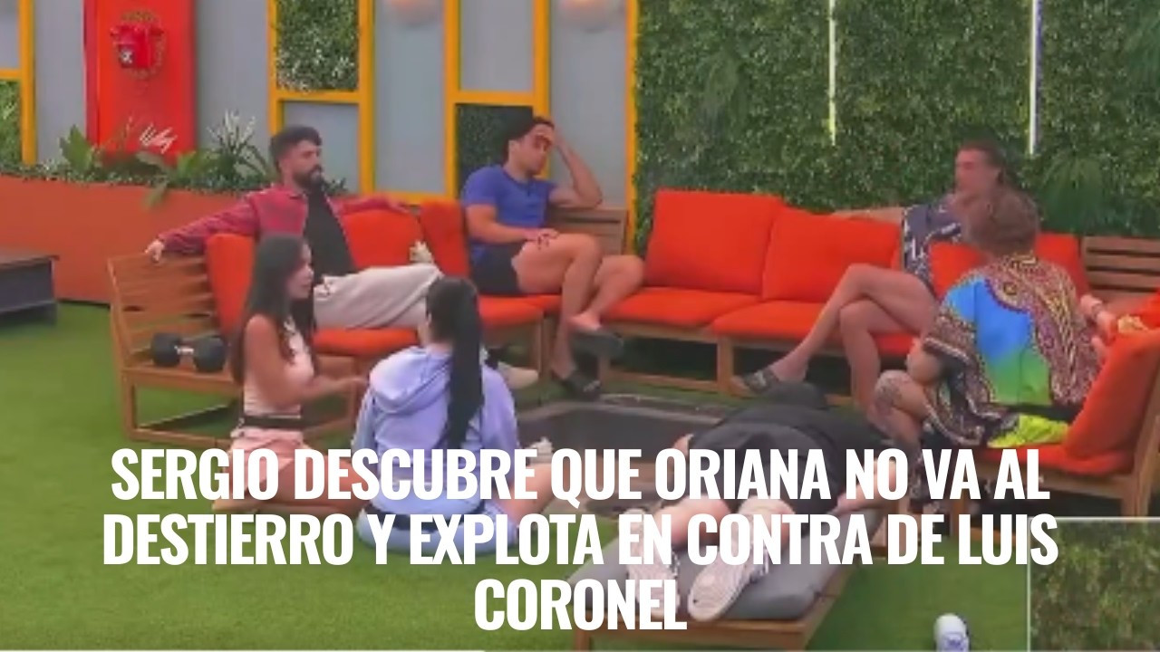 SERGIO DESCUBRE QUE ORIANA NO VA AL DESTIERRO Y EXPLOTA EN CONTRA DE LUIS CORONEL EN LCDLF 6