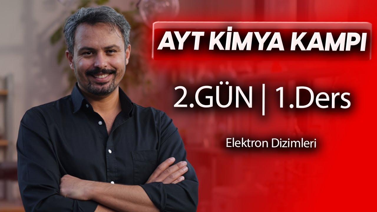 Elektron Dizilimleri | 2. G&uuml;n 1. Ders | 46 G&uuml;nde AYT Kimya Kampı