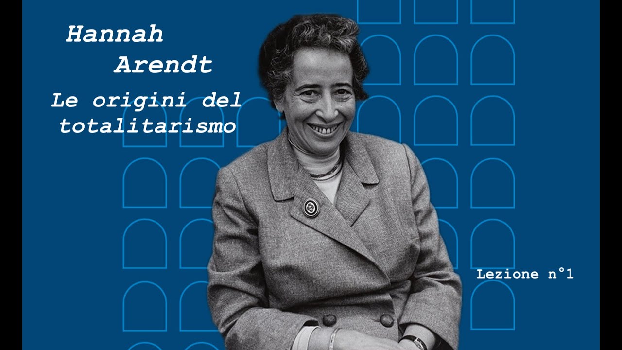 Lezioni di filosofia. Hannah Arendt: Le origini del totalitarismo. Lezione n°1