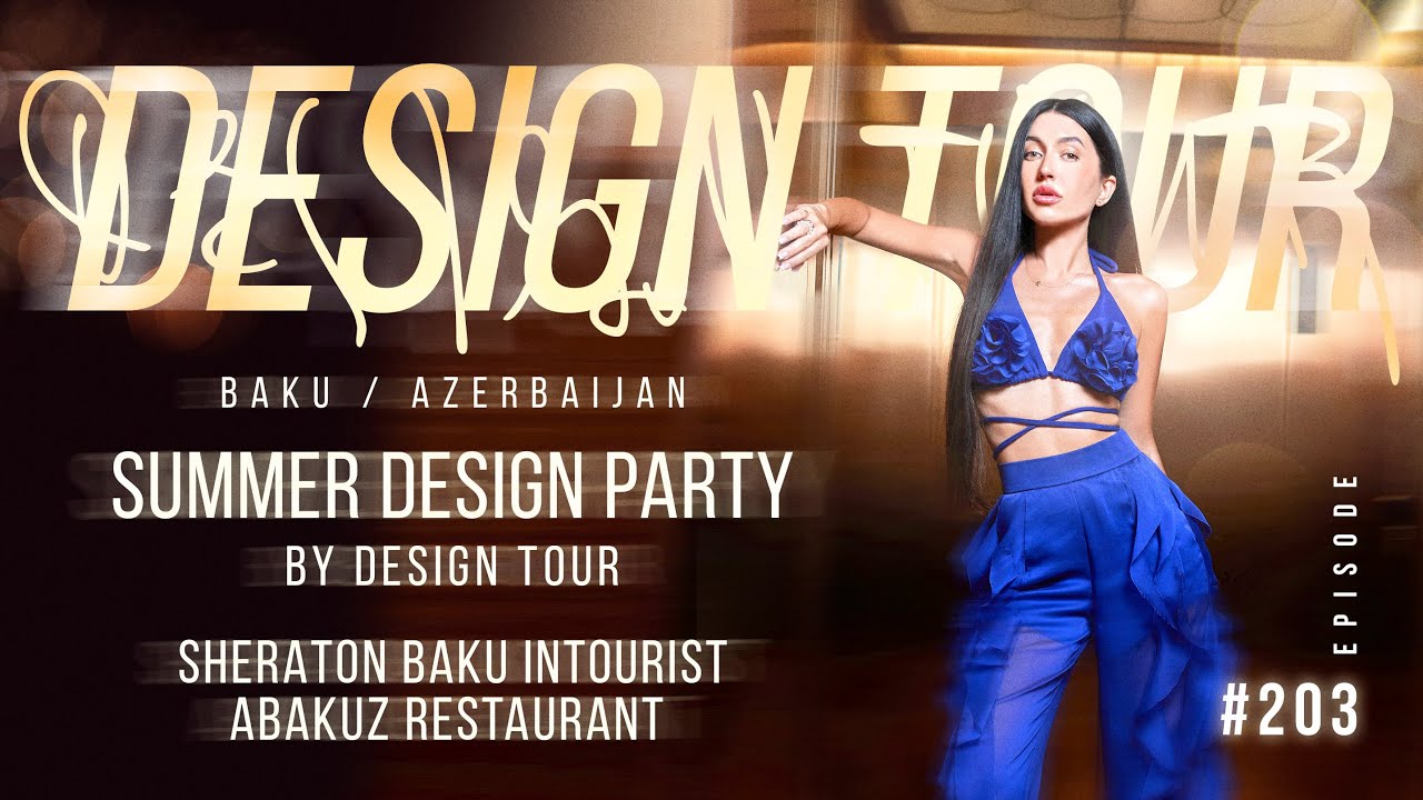 Sheraton Baku Intourist. ABAKUZ Restaurant. SUMMER DESIGN PARTY by DESIGN TOUR. Episode #203