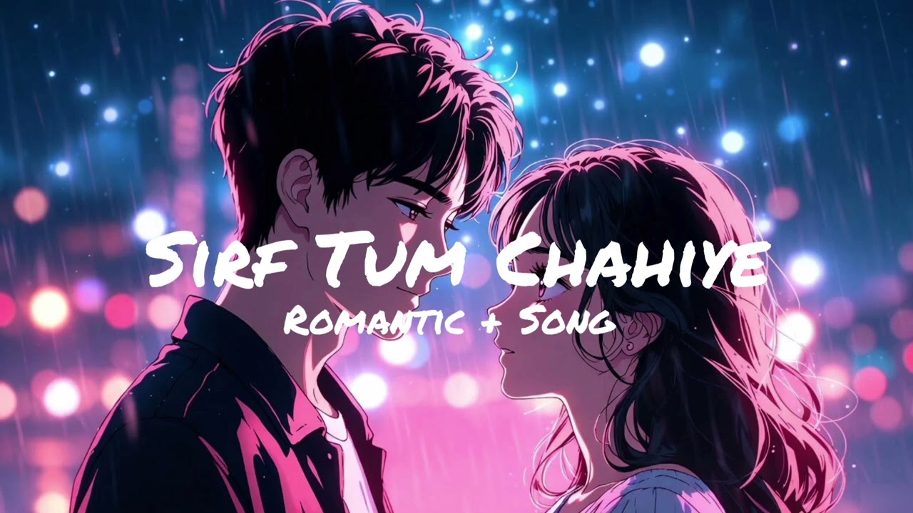 Sirf Tum Chahiye Hai | Heart ♪♡ Touching Romantic Hindi Song | Emotional Love Song