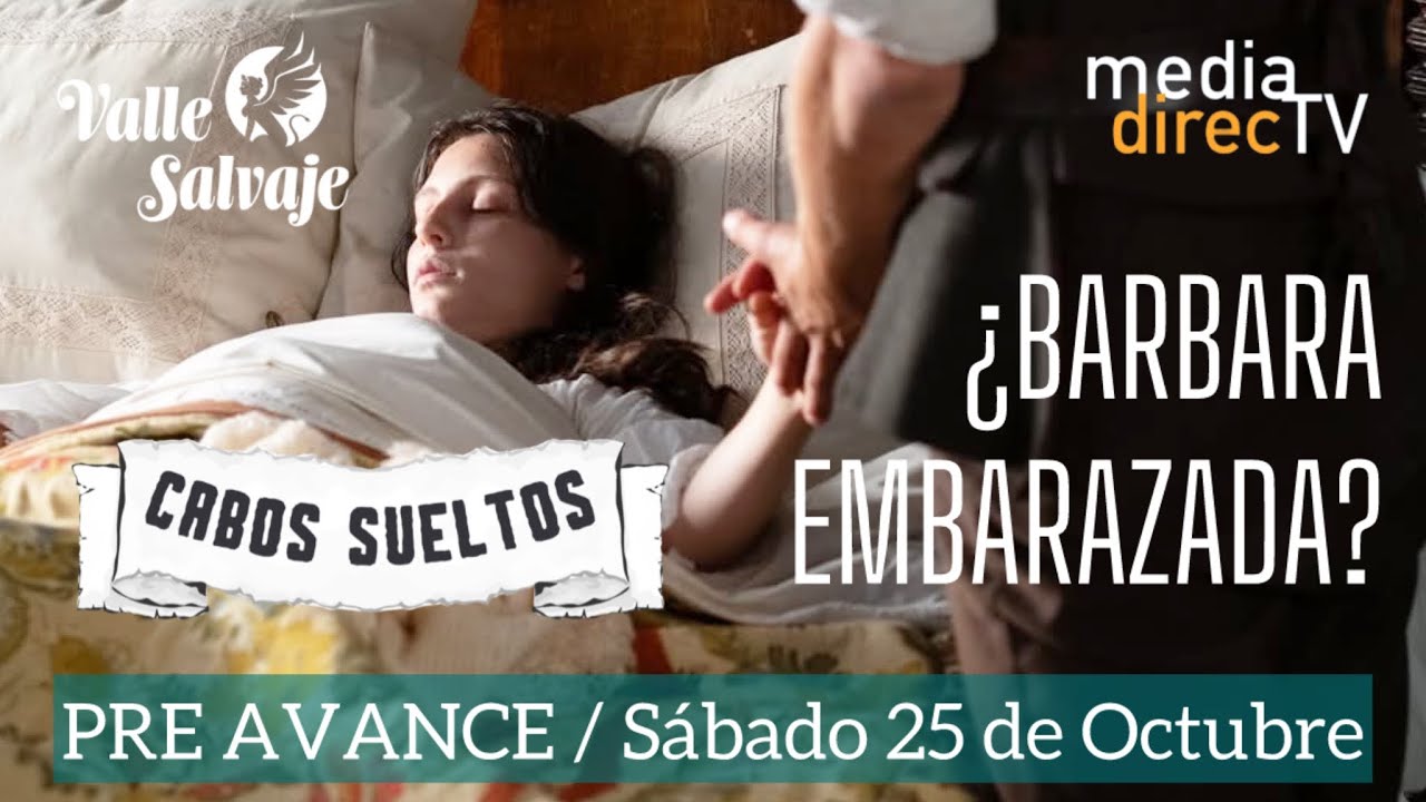 PRE AVANCE - CABOS SUELTOS / S&aacute;bado 25 de Octubre &iquest;B&aacute;rbara embarazada?