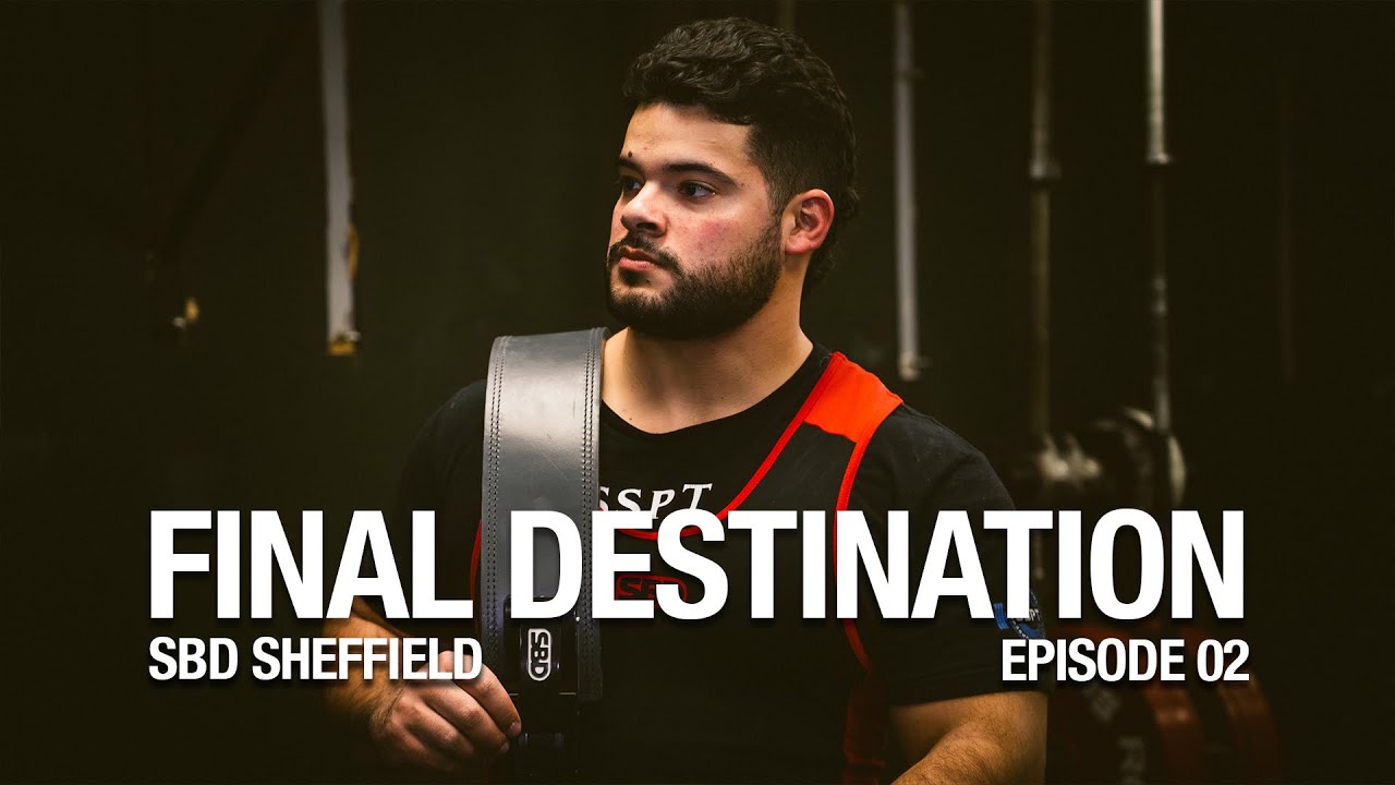 FINAL DESTINATION: SBD SHEFFIELD | EPISODE 02