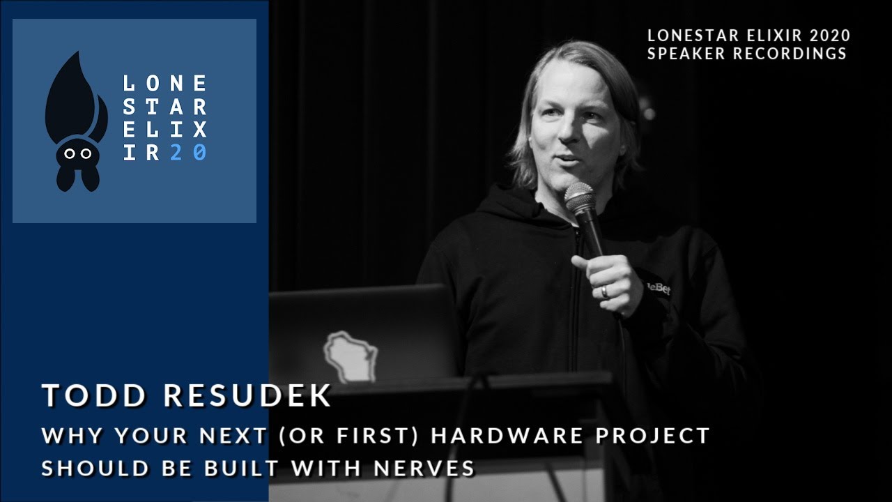 Lonestar Elixir Speaker: Todd Resudek - Why Your Next Hardware Project Should be Built With Nerves