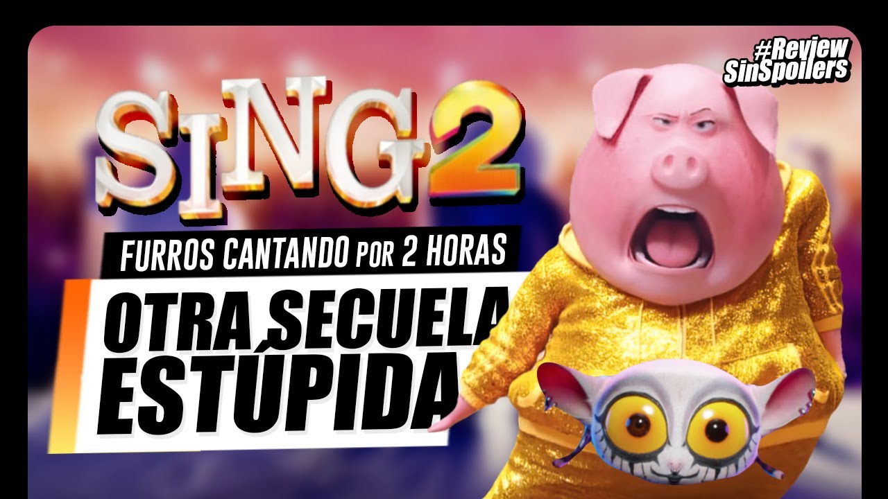SING 2, OTRO FIASCO PREDECIBLE DE ILLUMINATION | #CríticaSinSpoilers