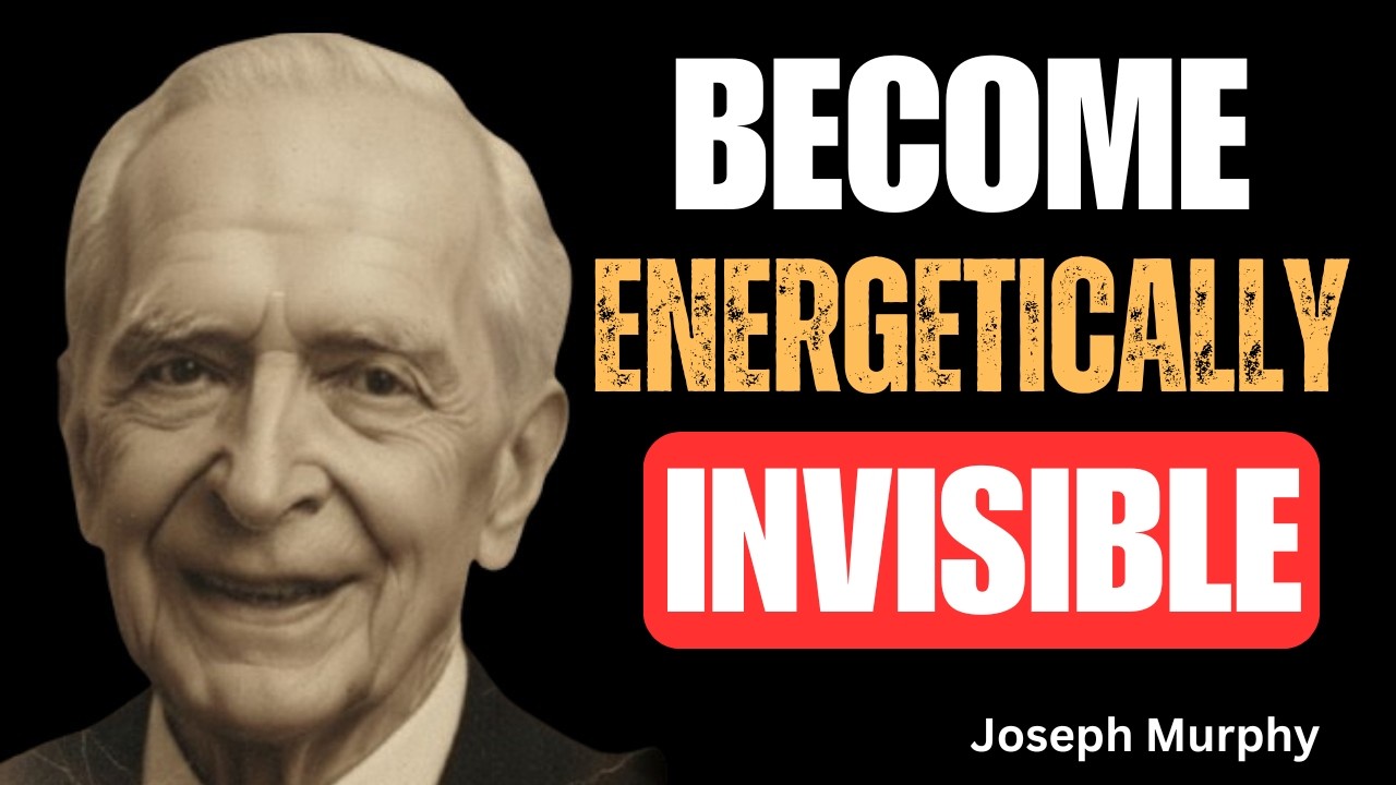 Energetic Invisibility — How to Vanish From the Radar of Predators - Joseph Murphy
