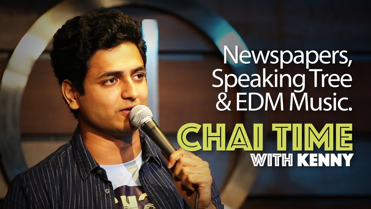 Chai Time Comedy with Kenny Sebastian : Newspapers, Speaking Tree & EDM Music.