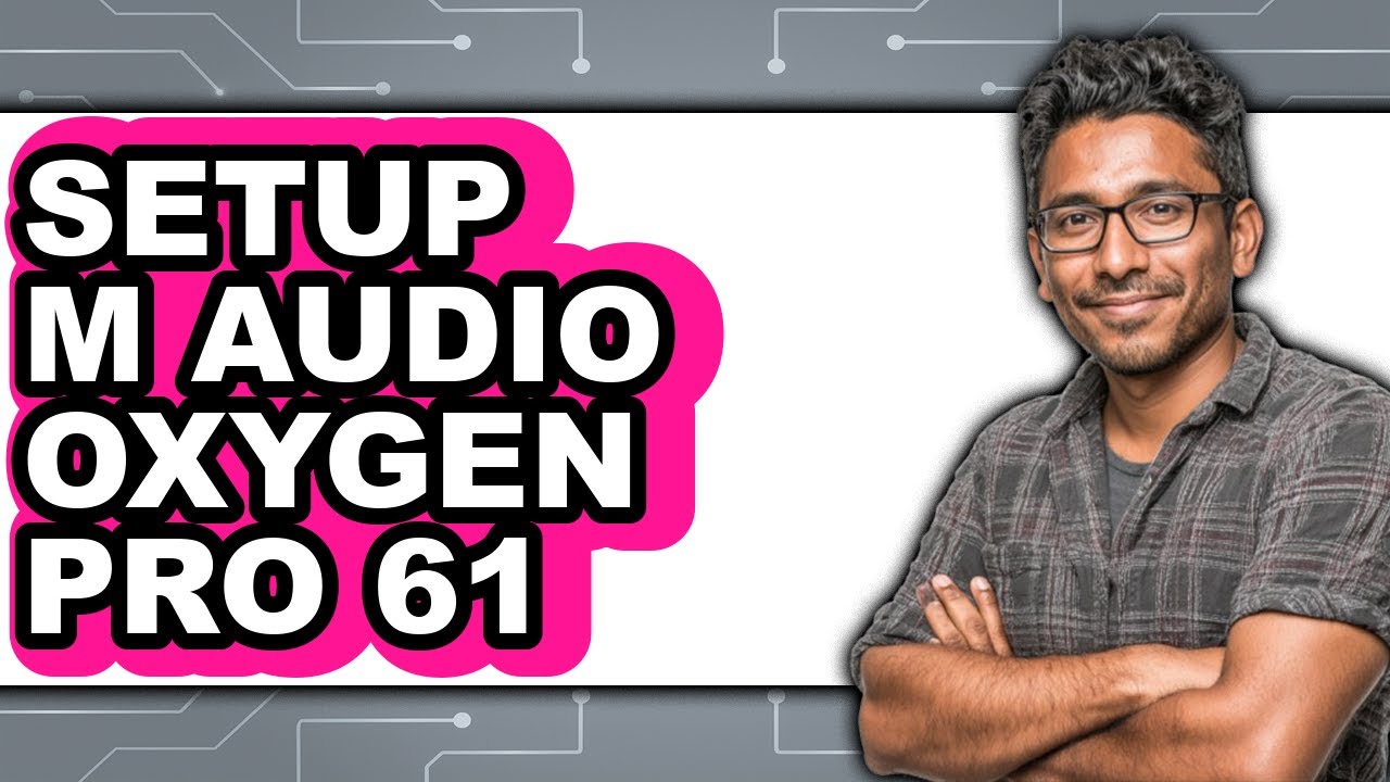 How to Set Up M-Audio Oxygen Pro 61 2025 - Full Guide