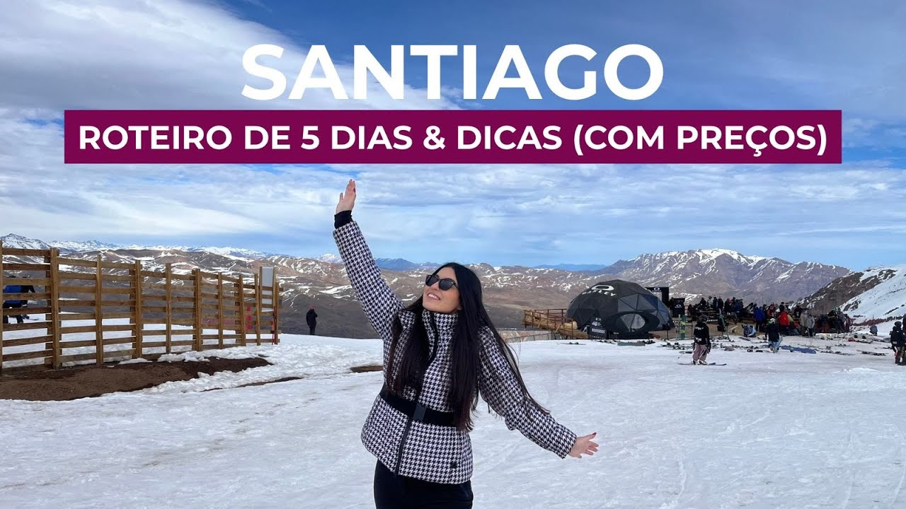 SANTIAGO CHILE 2025 | ROTEIRO COMPLETO DE 5 DIAS (VALLE NEVADO | PORTILLO | VINÍCOLAS)