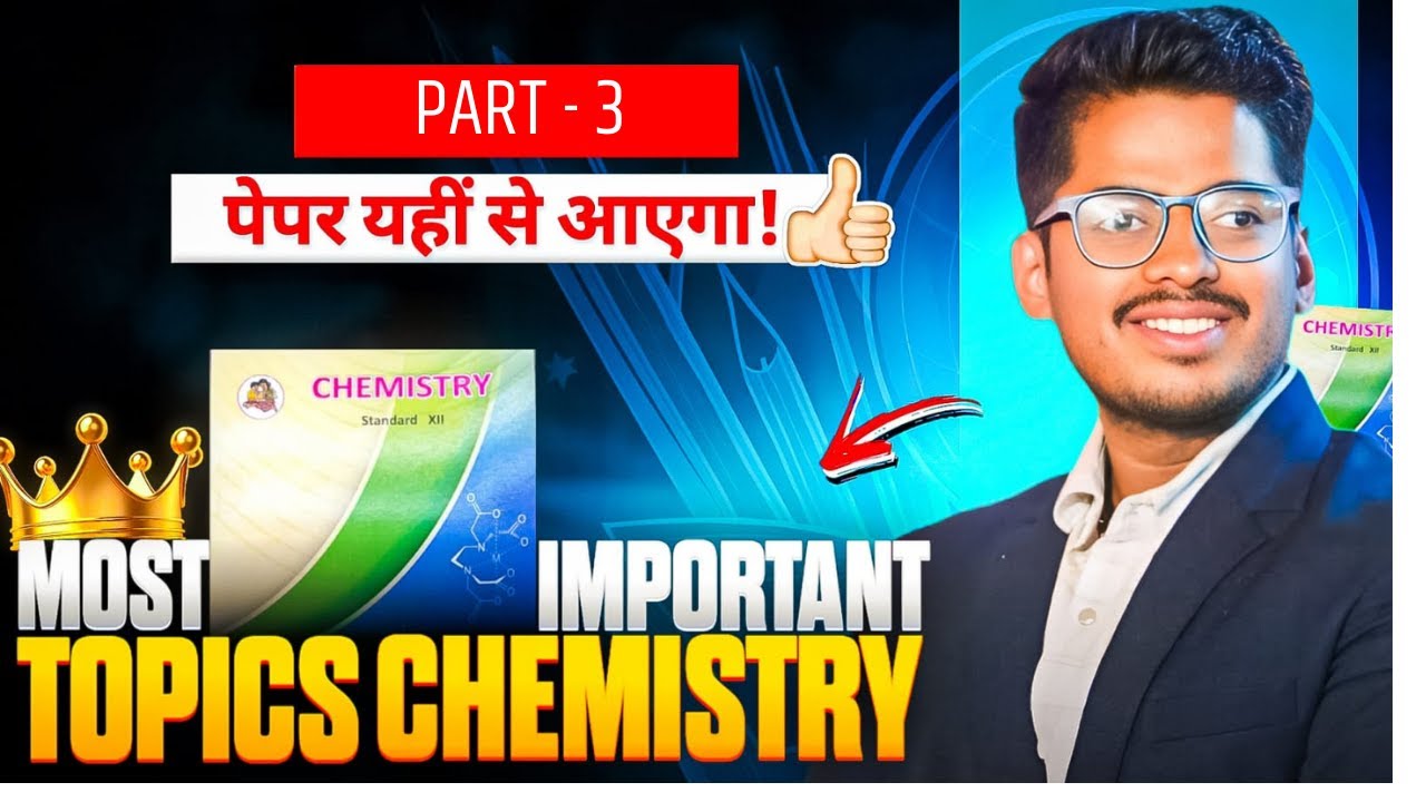Part - 3 Only Study THESE Topics for 95+ in Chemistry &ndash; MOST IMPORTANT Chemistry Topics Abhishek Sir