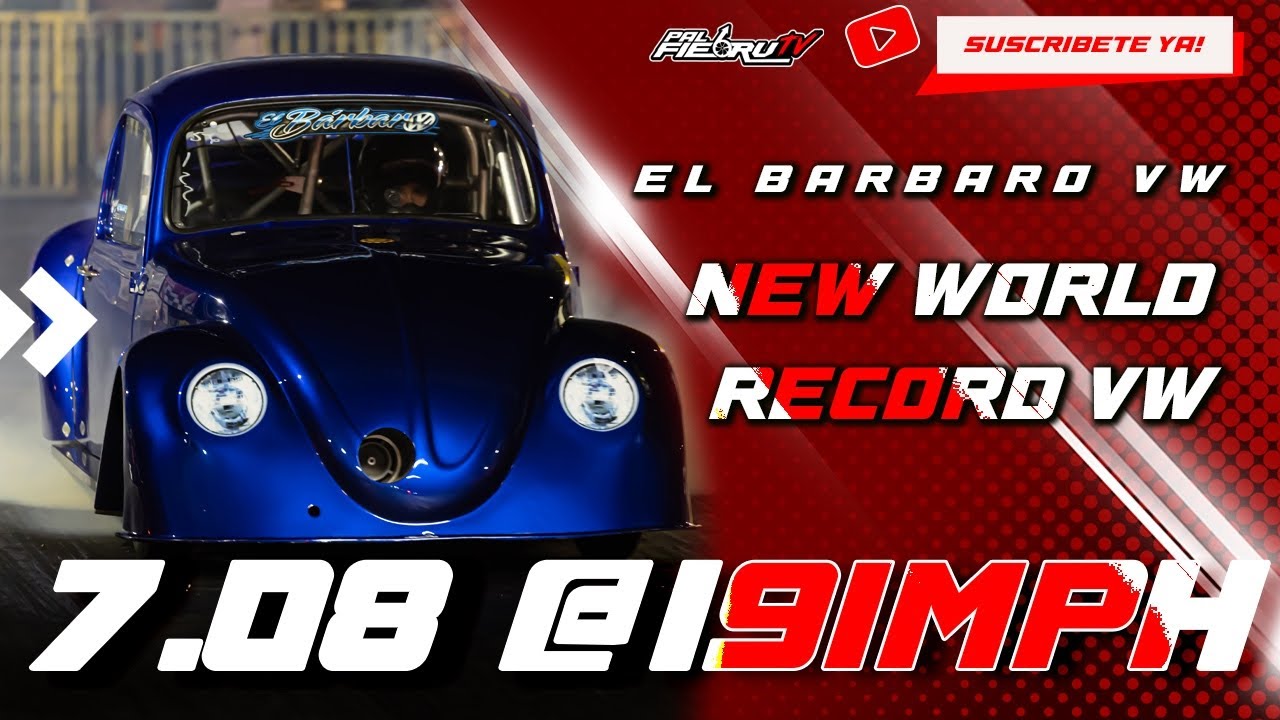 New World Record para un Volky - El Barbaro vw 7.08 @191mph!! Motor Pauter con 1,100 HP!!